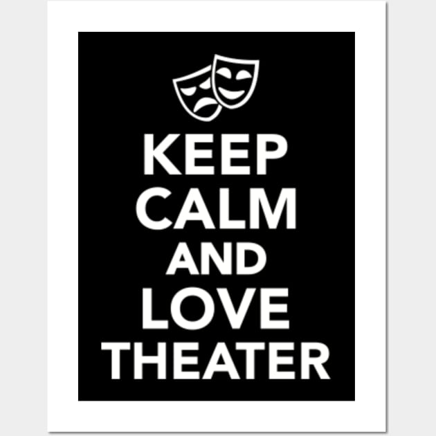 Keep calm and love Theaters Wall Art by Designzz
